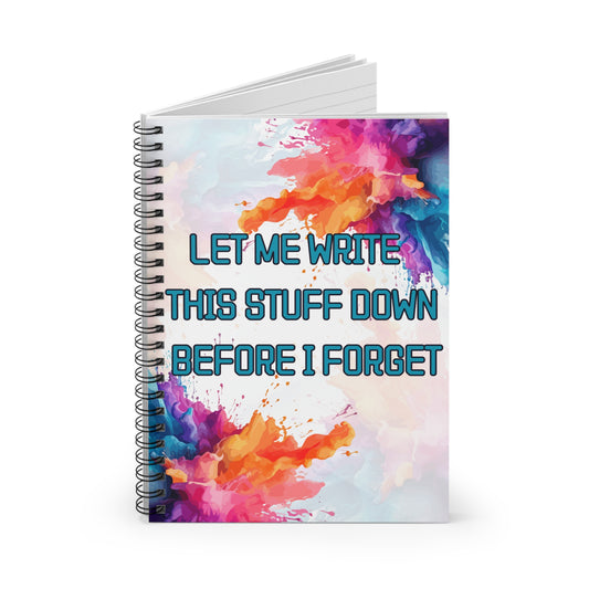 Let Me Write This Stuff Down Before I Forget — Spiral Journal