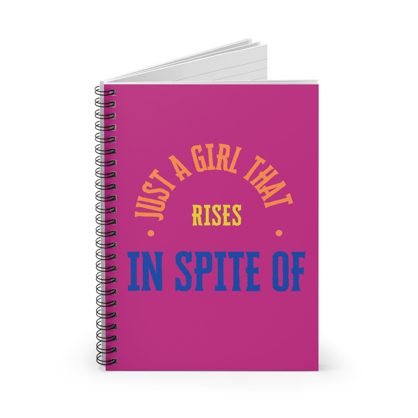 "Just a Girl That Rises in Spite Of" Inspirational Spiral Journal