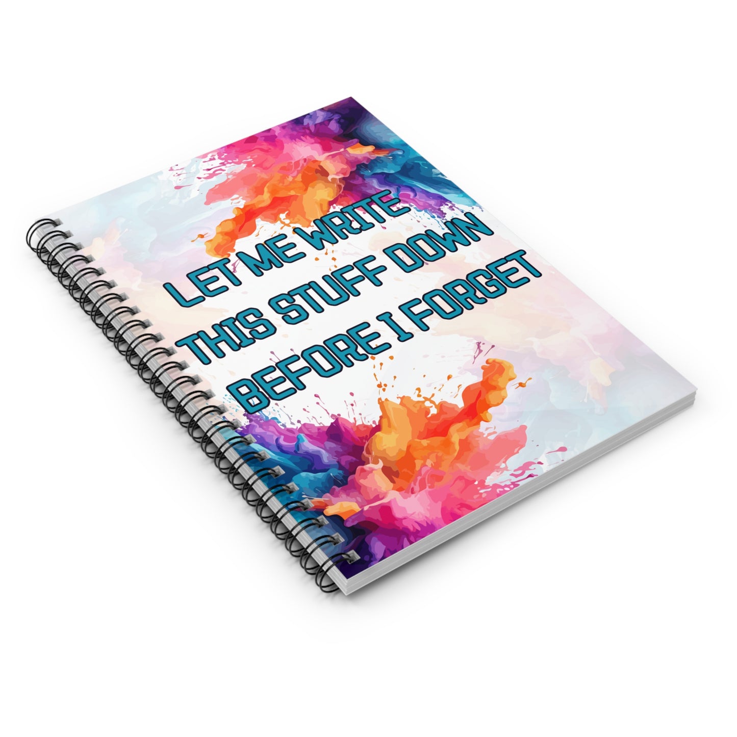 Let Me Write This Stuff Down Before I Forget — Spiral Journal